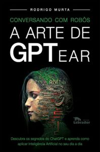 Conversando com Robôs: Arte de GPTear - ChatGPT